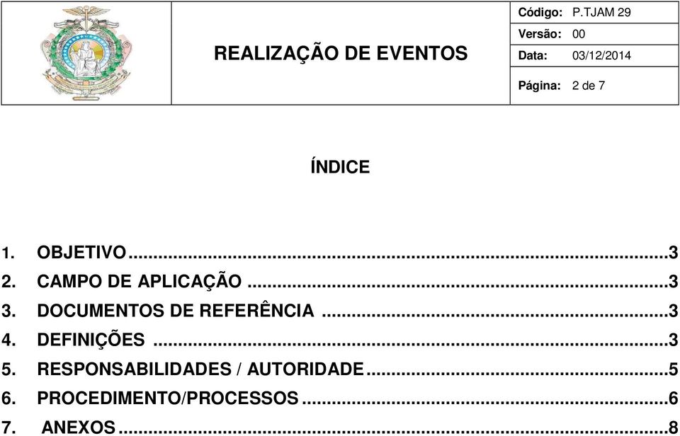 DOCUMENTOS DE REFERÊNCIA... 3 4. DEFINIÇÕES... 3 5.