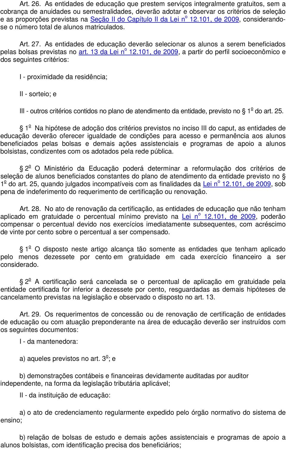 Seção II do Capítulo II da Lei n o 12.101, de 2009, considerandose o número total de alunos matriculados. Art. 27.