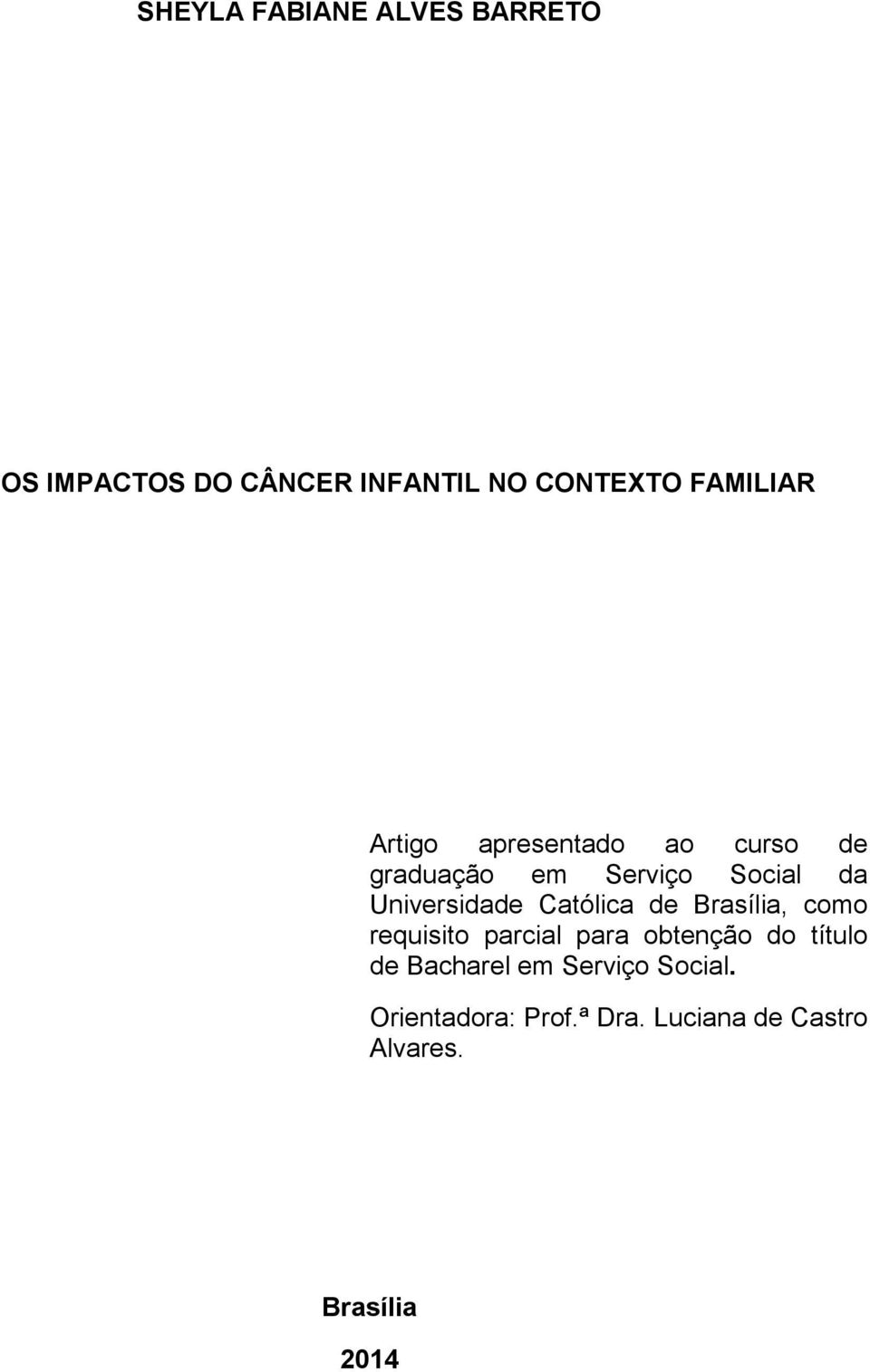 Católica de Brasília, como requisito parcial para obtenção do título de Bacharel