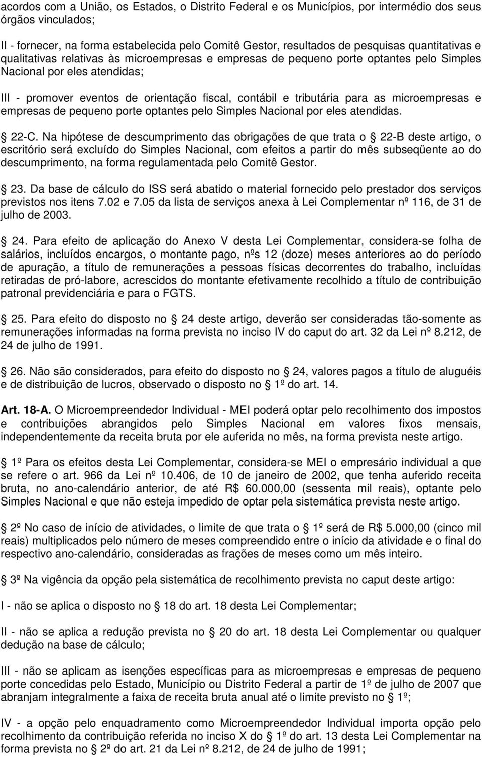 tributária para as microempresas e empresas de pequeno porte optantes pelo Simples Nacional por eles atendidas. 22-C.