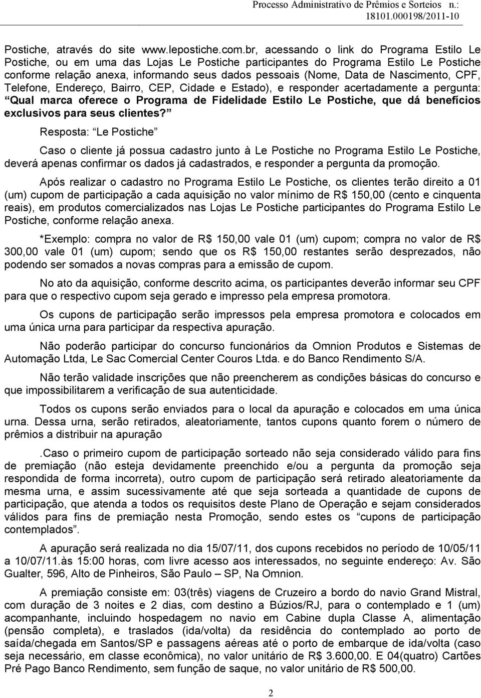 Nascimento, CPF, Telefone, Endereço, Bairro, CEP, Cidade e Estado), e responder acertadamente a pergunta: Qual marca oferece o Programa de Fidelidade Estilo Le Postiche, que dá benefícios exclusivos