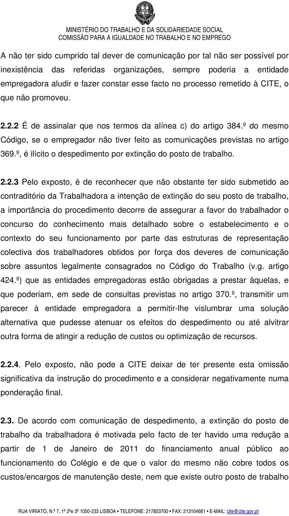 º, é ilícito o despedimento por extinção do posto de trabalho. 2.