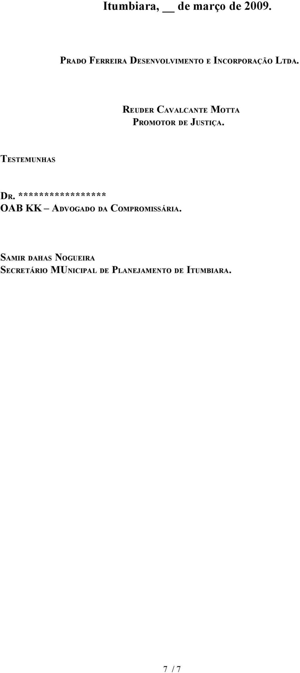 REUDER CAVALCANTE MOTTA PROMOTOR DE JUSTIÇA. TESTEMUNHAS DR.