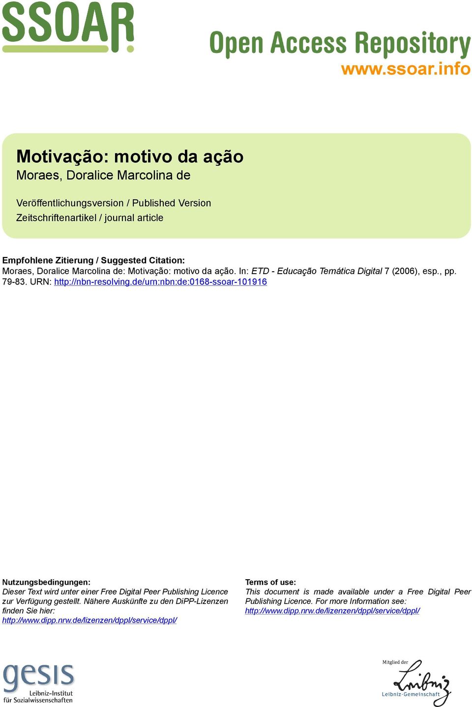 Moraes, Doralice Marcolina de: Motivação: motivo da ação. In: ETD - Educação Temática Digital 7 (2006), esp., pp. 79-83. URN: http://nbn-resolving.
