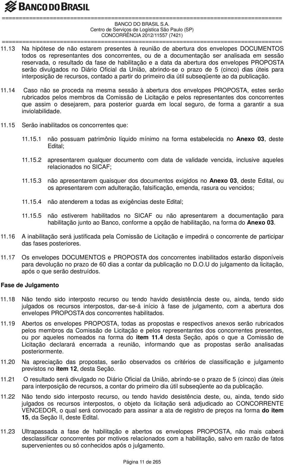 partir do primeiro dia útil subseqüente ao da publicação. 11.