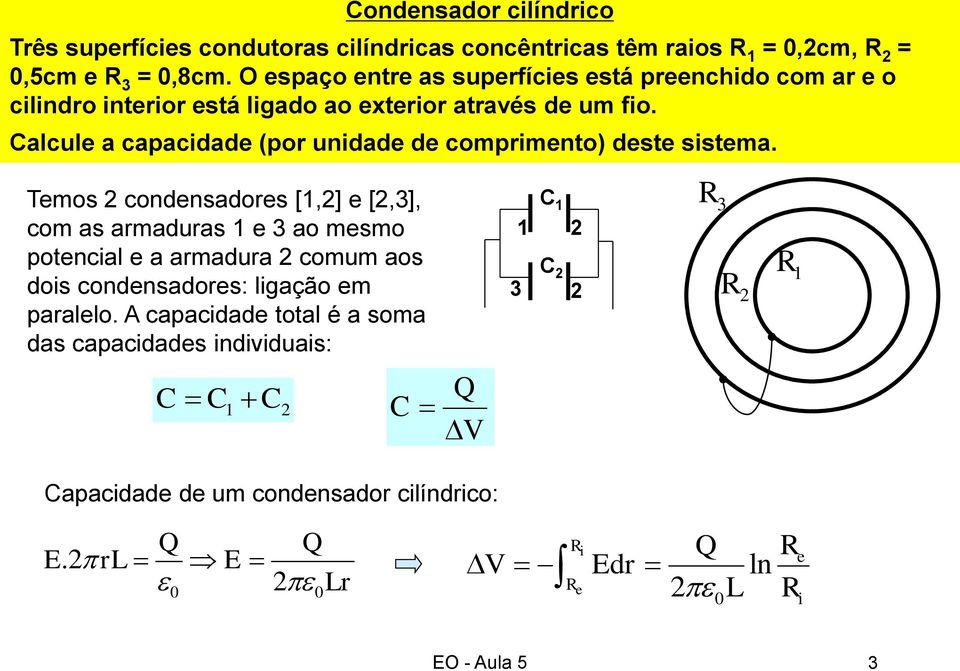 alcule a capaciae (po uniae e compimento) este sistema.