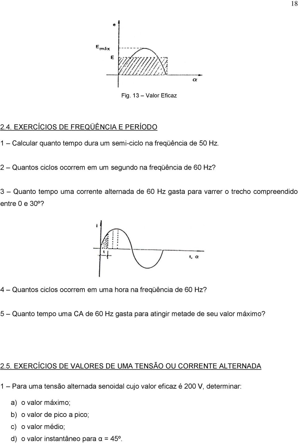 4 Quantos ciclos ocorrm m uma hora na frqüência d 60 Hz? 5 