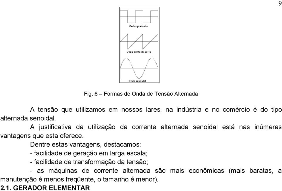 snoidal. A justificativa da utilização da corrnt altrnada snoidal stá nas inúmras vantagns qu sta ofrc.