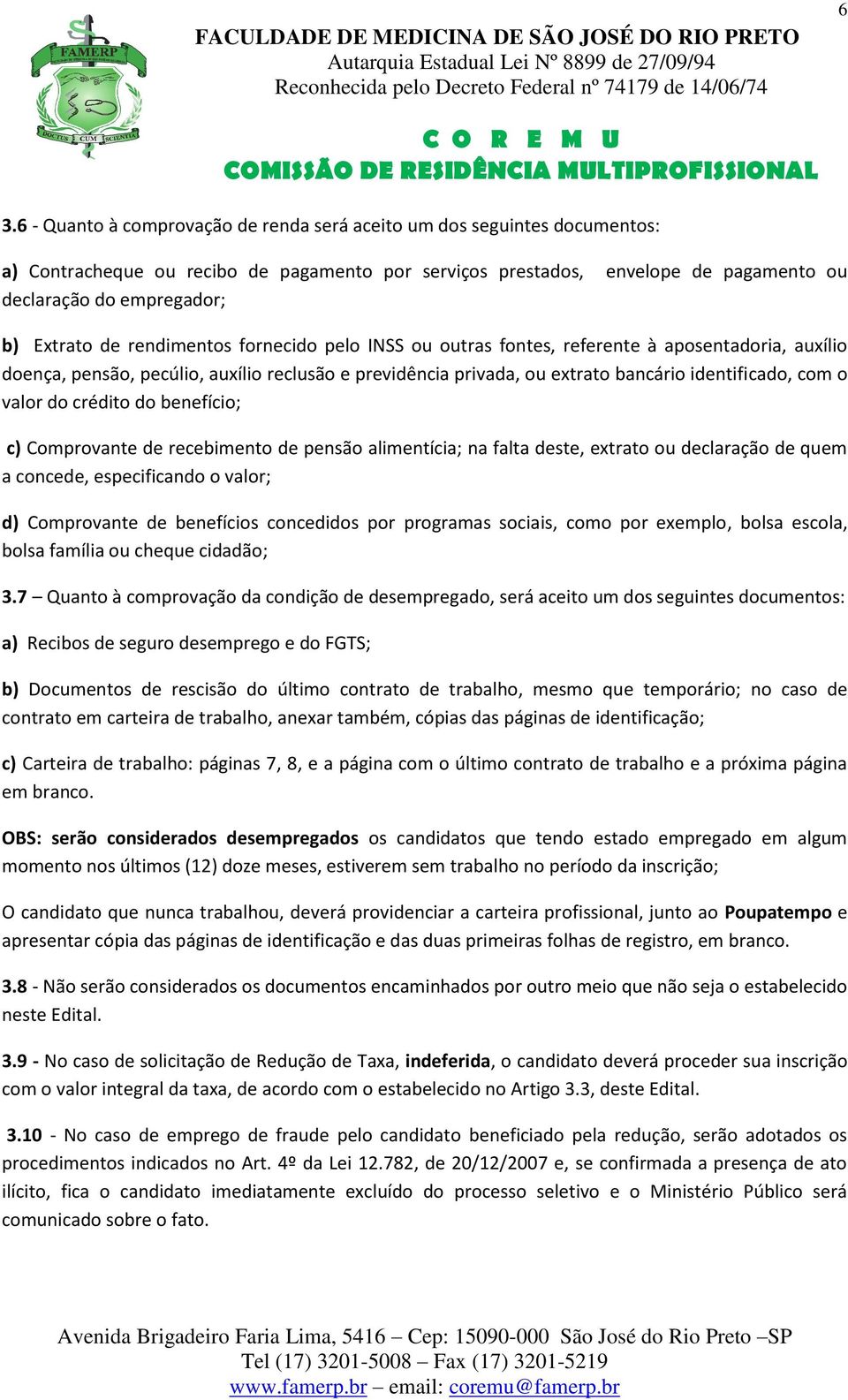 o valor do crédito do benefício; c) Comprovante de recebimento de pensão alimentícia; na falta deste, extrato ou declaração de quem a concede, especificando o valor; d) Comprovante de benefícios