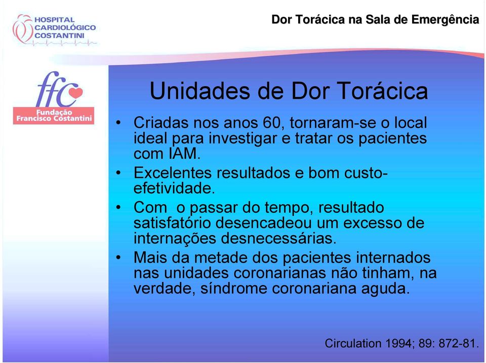 Com o passar do tempo, resultado satisfatório desencadeou um excesso de internações desnecessárias.