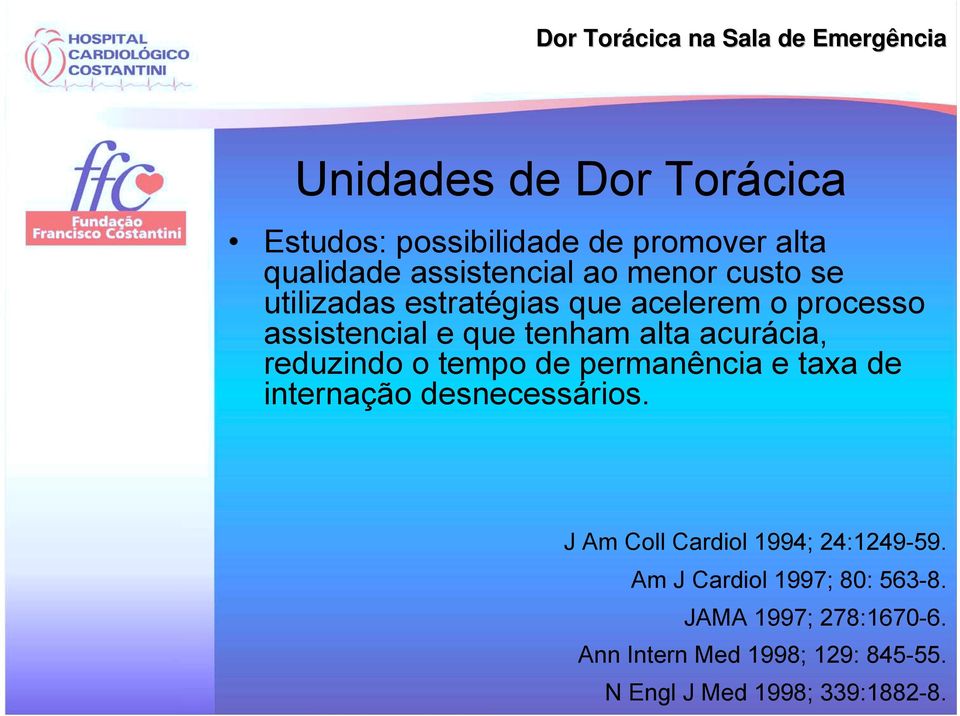 tempo de permanência e taxa de internação desnecessários. J Am Coll Cardiol 1994; 24:1249-59.