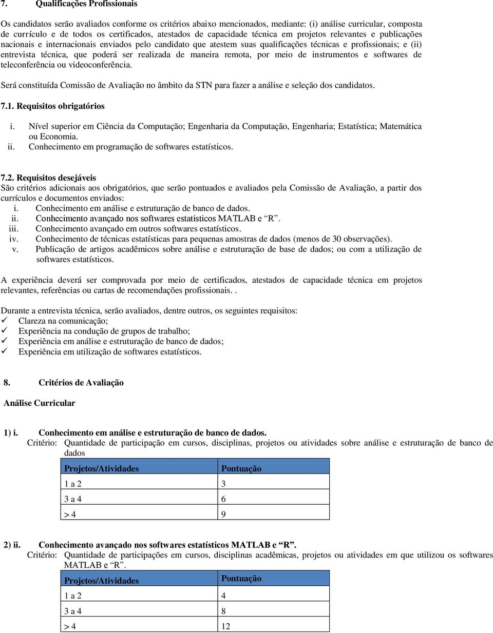 poderá ser realizada de maneira remota, por meio de instrumentos e softwares de teleconferência ou videoconferência.