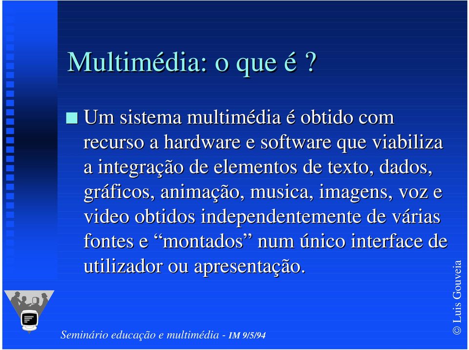 viabiliza a integração de elementos de texto, dados, gráficos, animação,