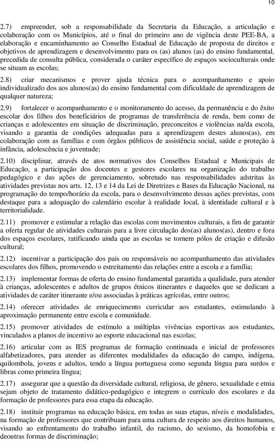 considerada o caráter específico de espaços socioculturais onde se situam as escolas; 2.