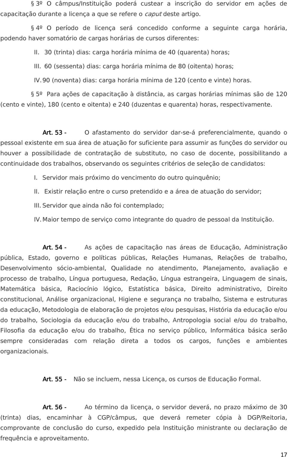 30 (trinta) dias: carga horária mínima de 40 (quarenta) horas; III. 60 (sessenta) dias: carga horária mínima de 80 (oitenta) horas; IV.