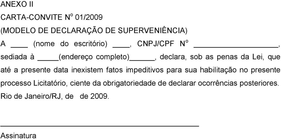 a presente data inexistem fatos impeditivos para sua habilitação no presente processo