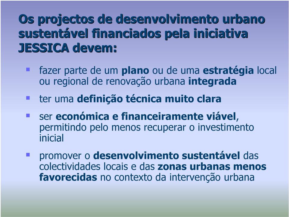 ser económica e financeiramente viável, permitindo pelo menos recuperar o investimento inicial promover o