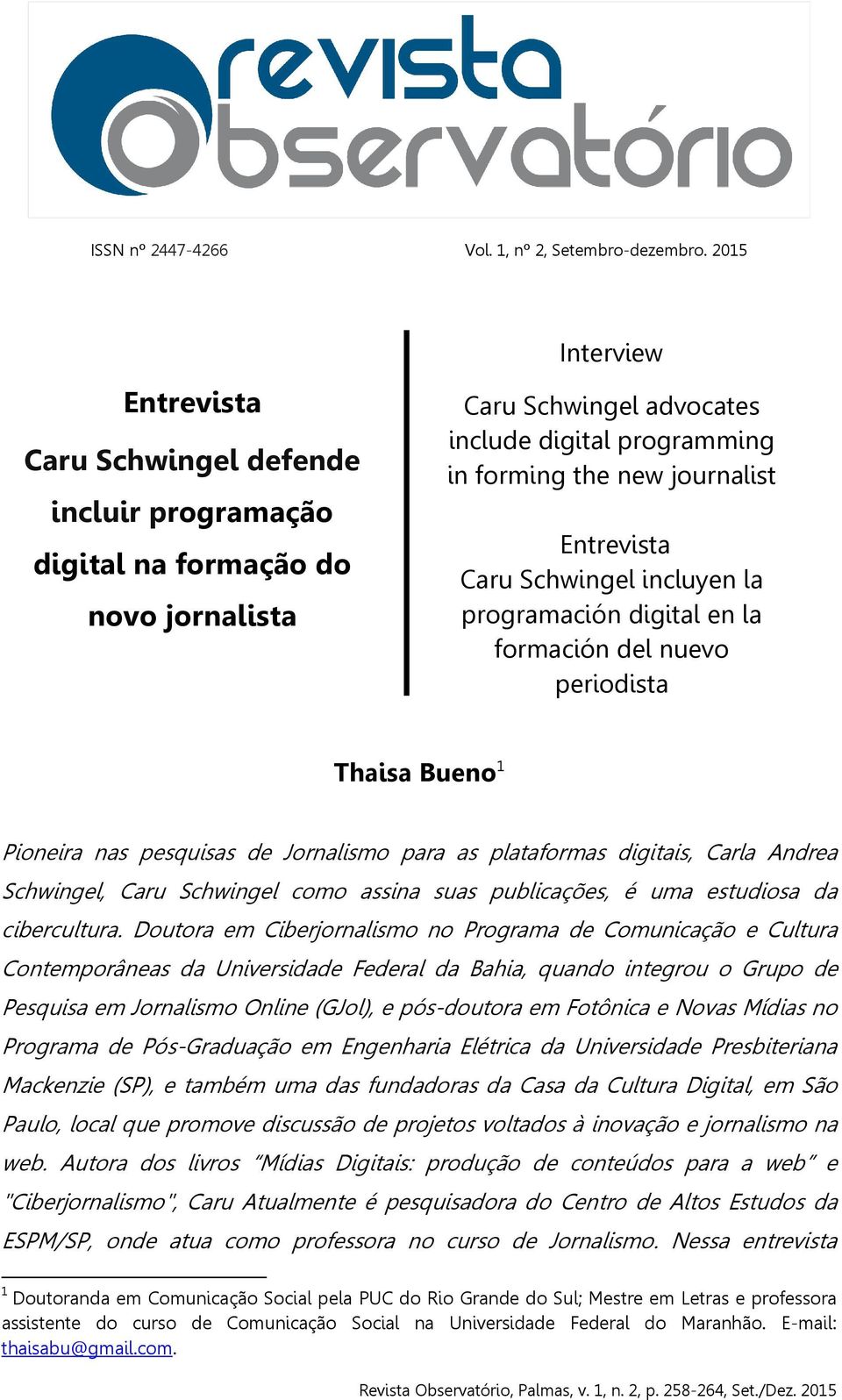 Schwingel como assina suas publicações, é uma estudiosa da cibercultura.