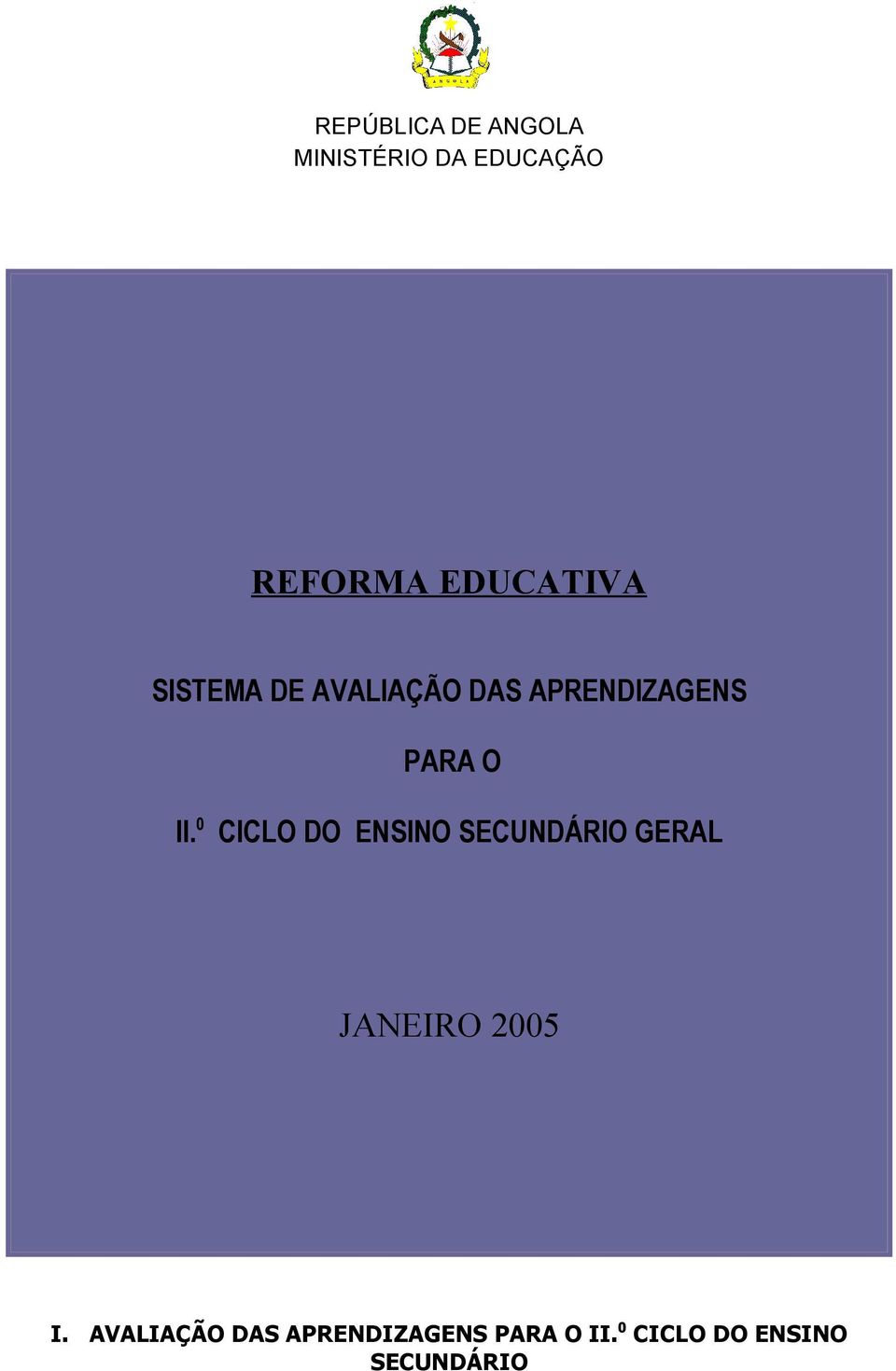 II. 0 CICLO DO ENSINO SECUNDÁRIO GERAL JANEIRO 2005 I.