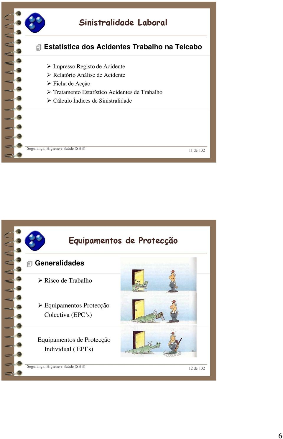 Trabalho Cálculo Índices de Sinistralidade 11 de 132 Equipamentos de Protecção Generalidades