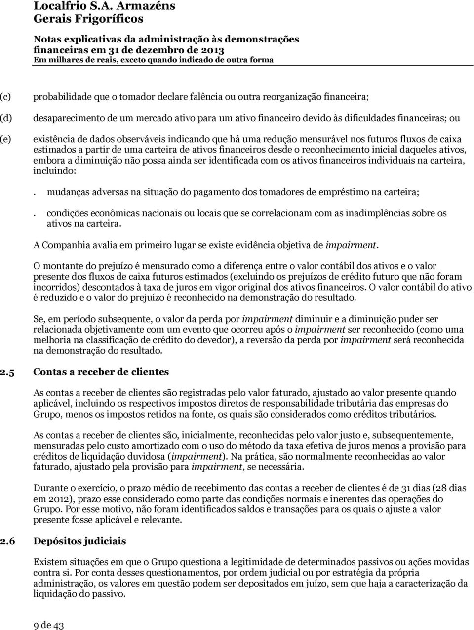 ativos, embora a diminuição não possa ainda ser identificada com os ativos financeiros individuais na carteira, incluindo:.