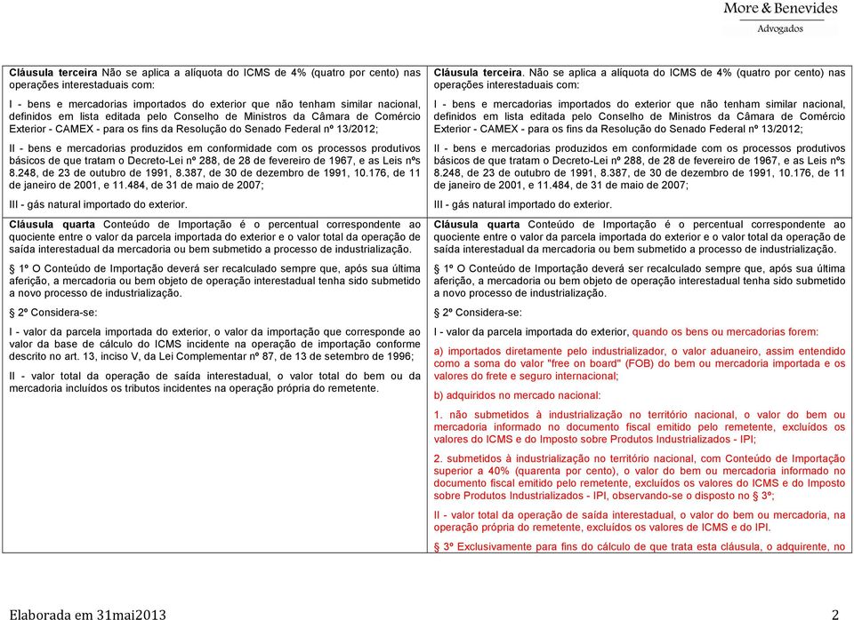 processos produtivos básicos de que tratam o Decreto-Lei nº 288, de 28 de fevereiro de 1967, e as Leis nºs 8.248, de 23 de outubro de 1991, 8.387, de 30 de dezembro de 1991, 10.