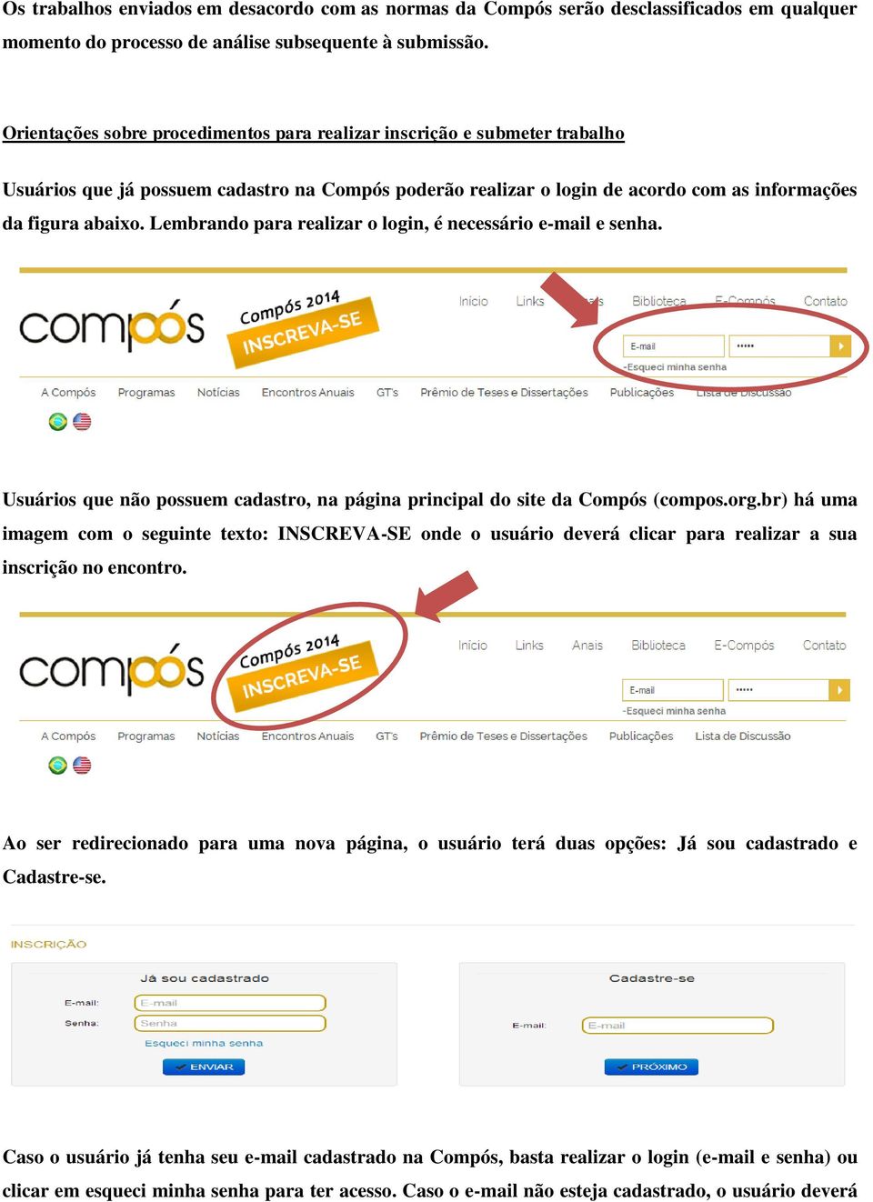 Lembrando para realizar o login, é necessário e-mail e senha. Usuários que não possuem cadastro, na página principal do site da Compós (compos.org.