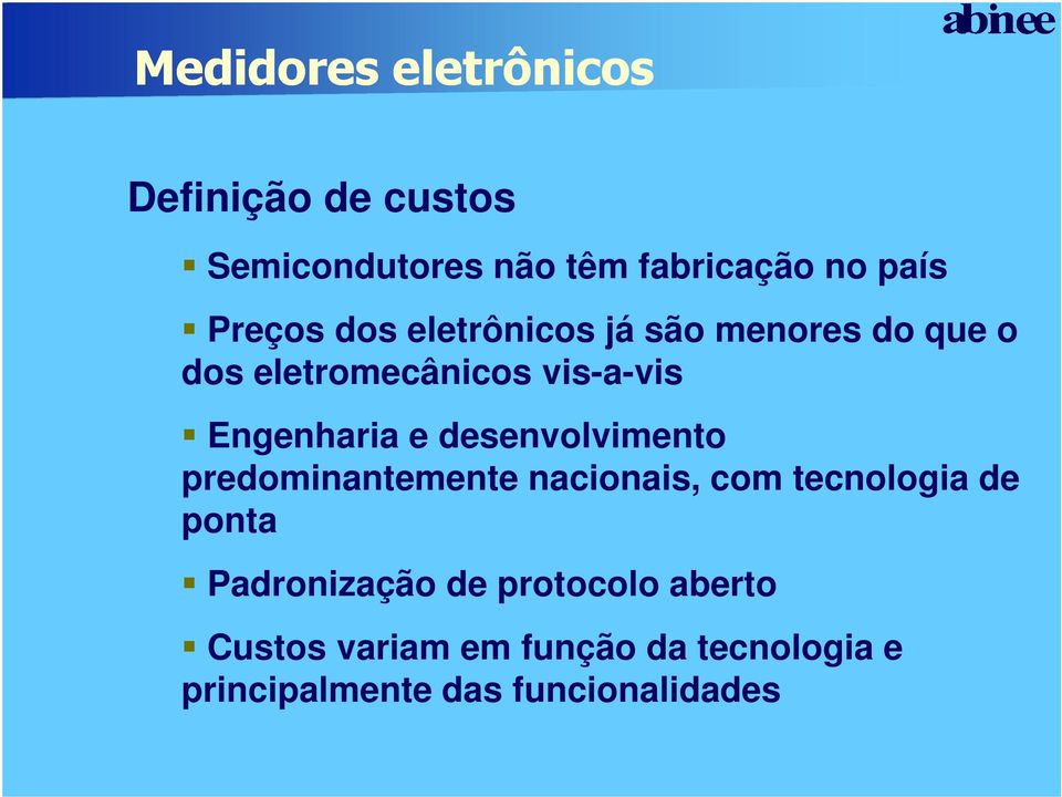 desenvolvimento predominantemente nacionais, com tecnologia de ponta Padronização