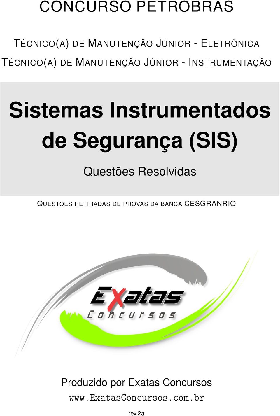 de Segurança (SIS) Questões Resolvidas QUESTÕES RETIRADAS DE PROVAS DA