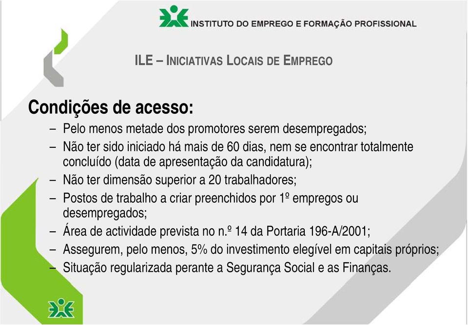 trabalhadores; Postos de trabalho a criar preenchidos por 1º empregos ou desempregados; Área de actividade prevista no n.