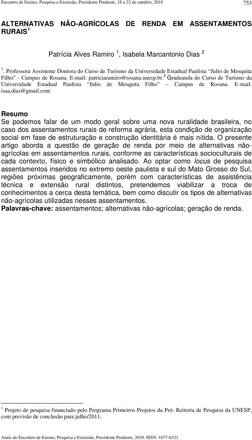 2 Graduanda do Curso de Turismo da Universidade Estadual Paulista Julio de Mesquita Filho Campus de Rosana. E-mail: isaa.dias@gmail.