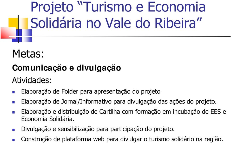 Elaboração e distribuição de Cartilha com formação em incubação de EES e Economia Solidária.