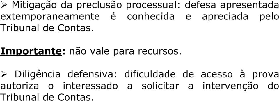 Importante: não vale para recursos.