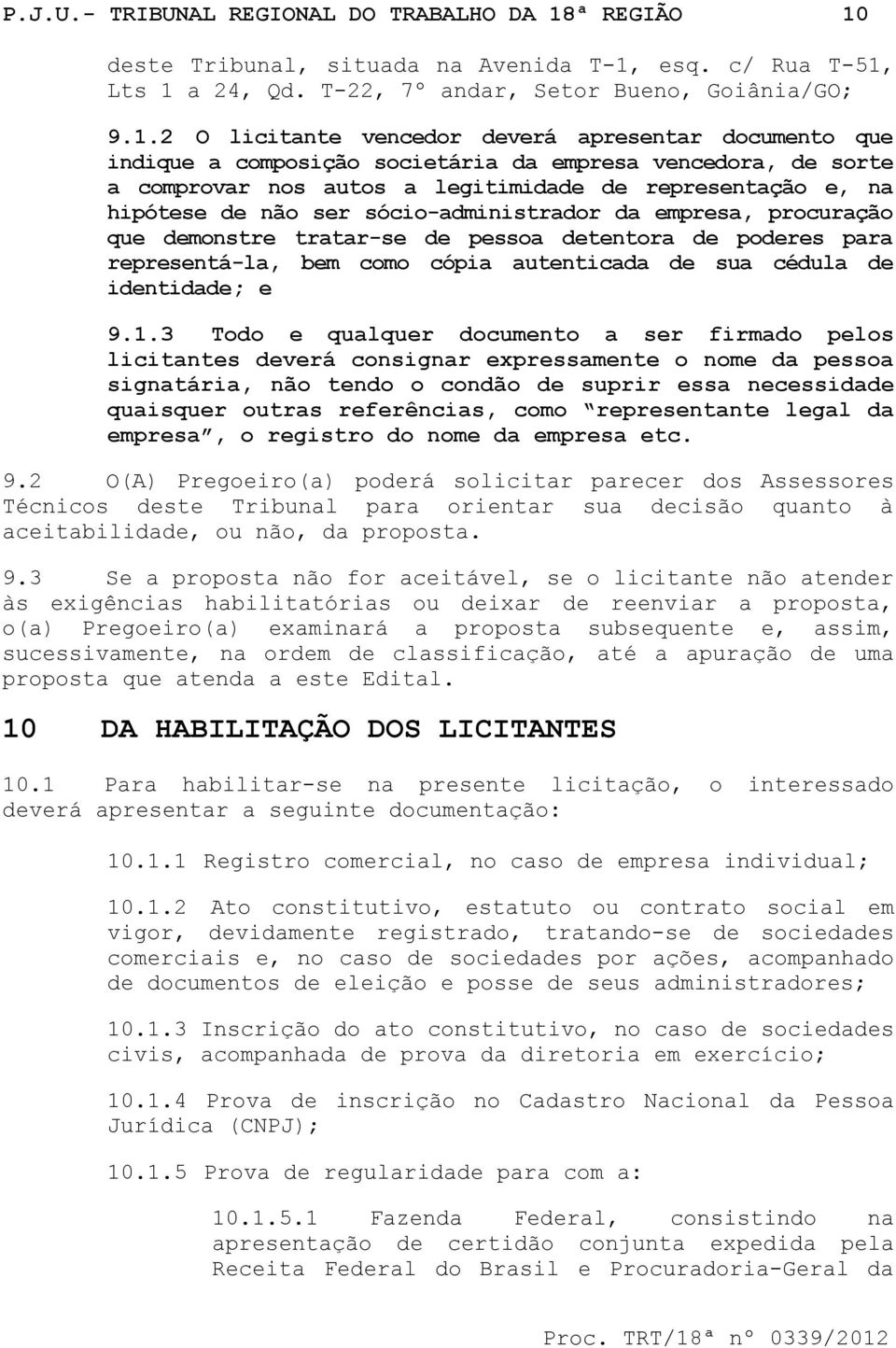 deste Tribunal, situada na Avenida T-1,