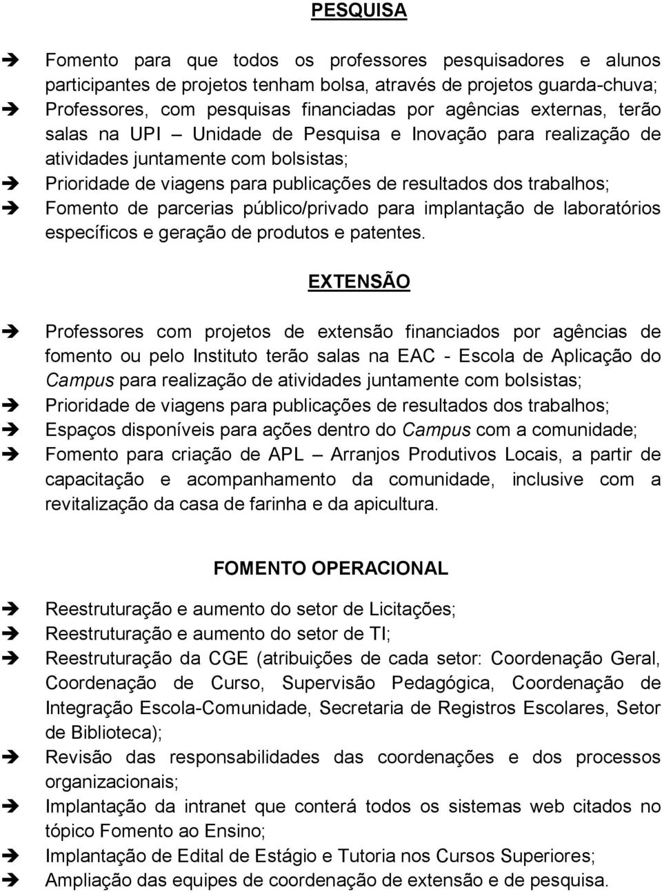 parcerias público/privado para implantação de laboratórios específicos e geração de produtos e patentes.