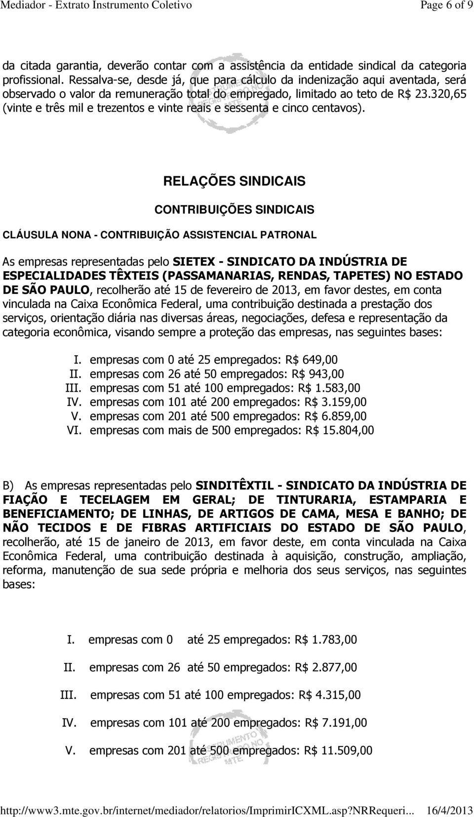 320,65 (vinte e três mil e trezentos e vinte reais e sessenta e cinco centavos).