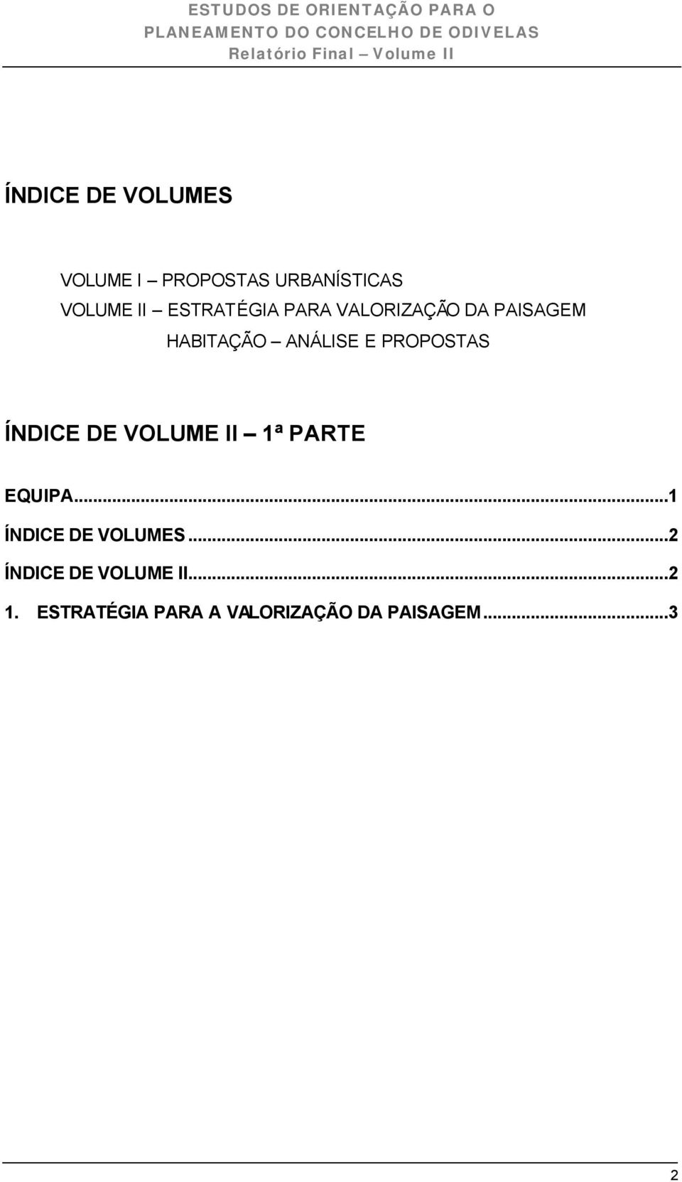 PROPOSTAS ÍNDICE DE VOLUME II 1ª PARTE EQUIPA...1 ÍNDICE DE VOLUMES.