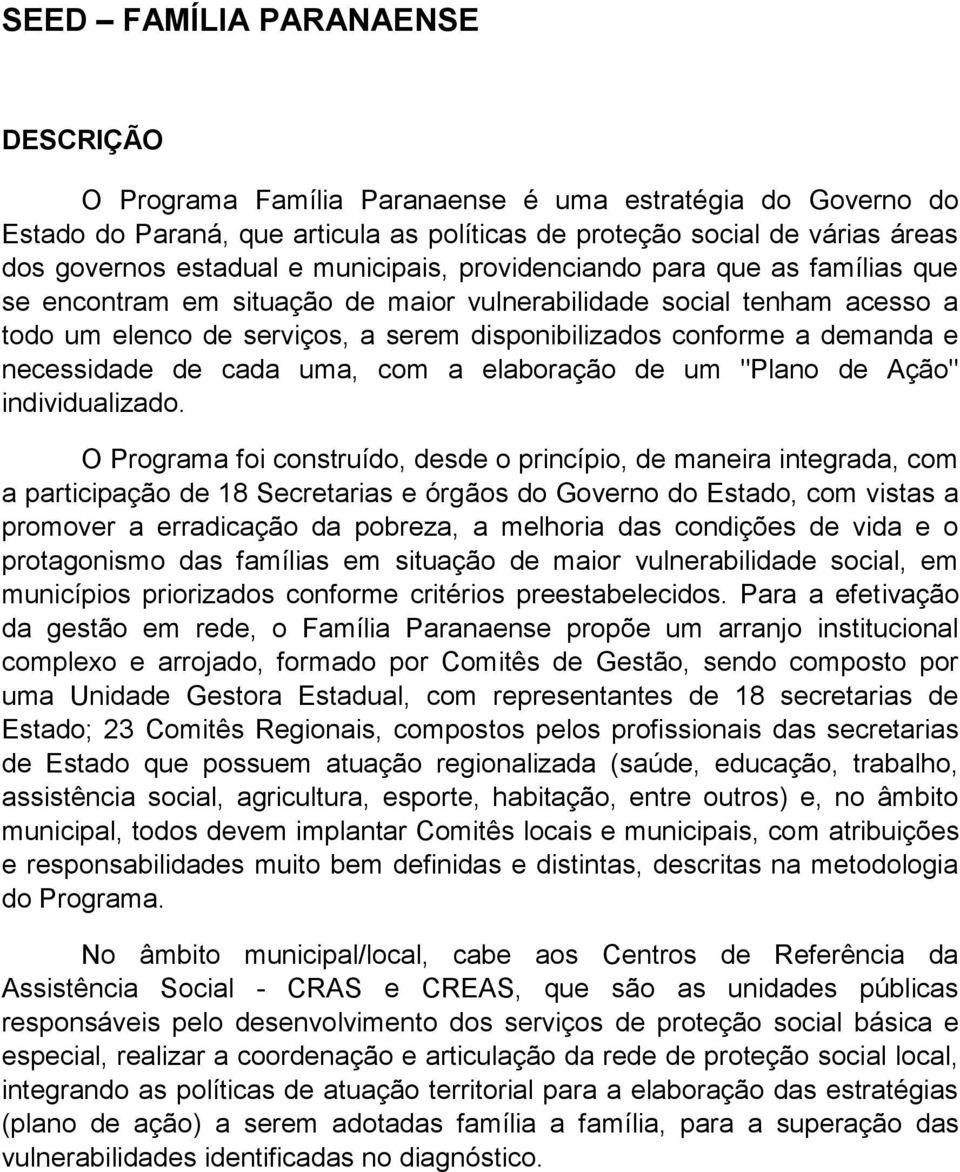 de cada uma, com a elaboração de um "Plano de Ação" individualizado.