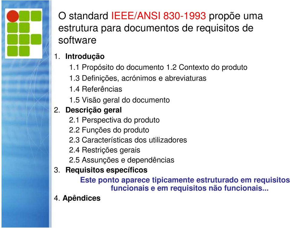 1 Perspectiva do produto 2.2 Funções do produto 2.3 Características dos utilizadores 2.4 Restrições gerais 2.