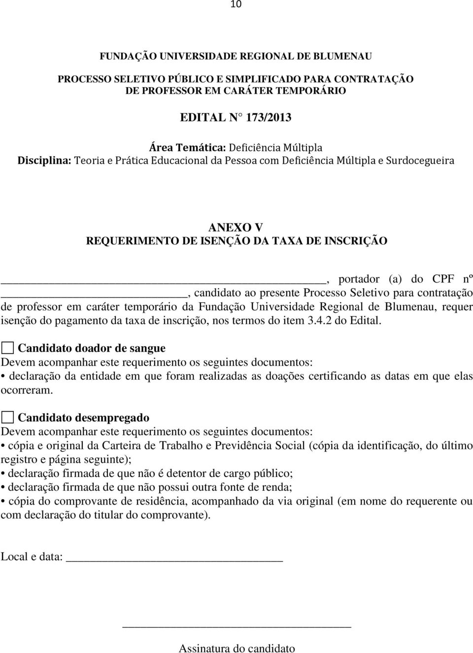 Universidade Regional de Blumenau, requer isenção do pagamento da taxa de inscrição, nos termos do item 3.4.2 do Edital.