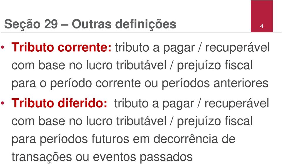 anteriores Tributo diferido: tributo a pagar / recuperável com base no lucro