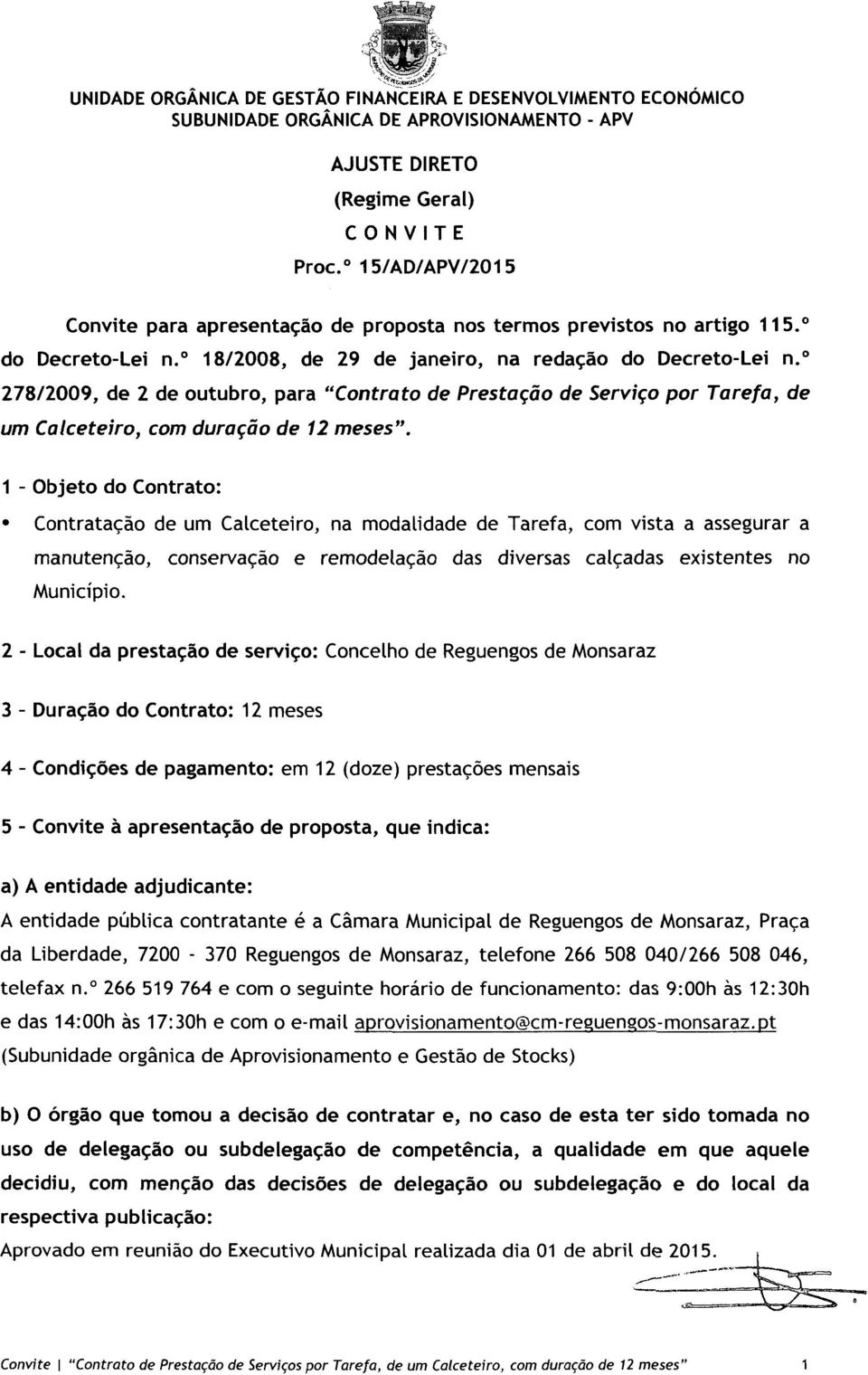 " 278/2009, de 2 de outubro, para "Contrato de Prestação de Serviço por Tarefa, de um Calceteiro, com duração de 12 meses".