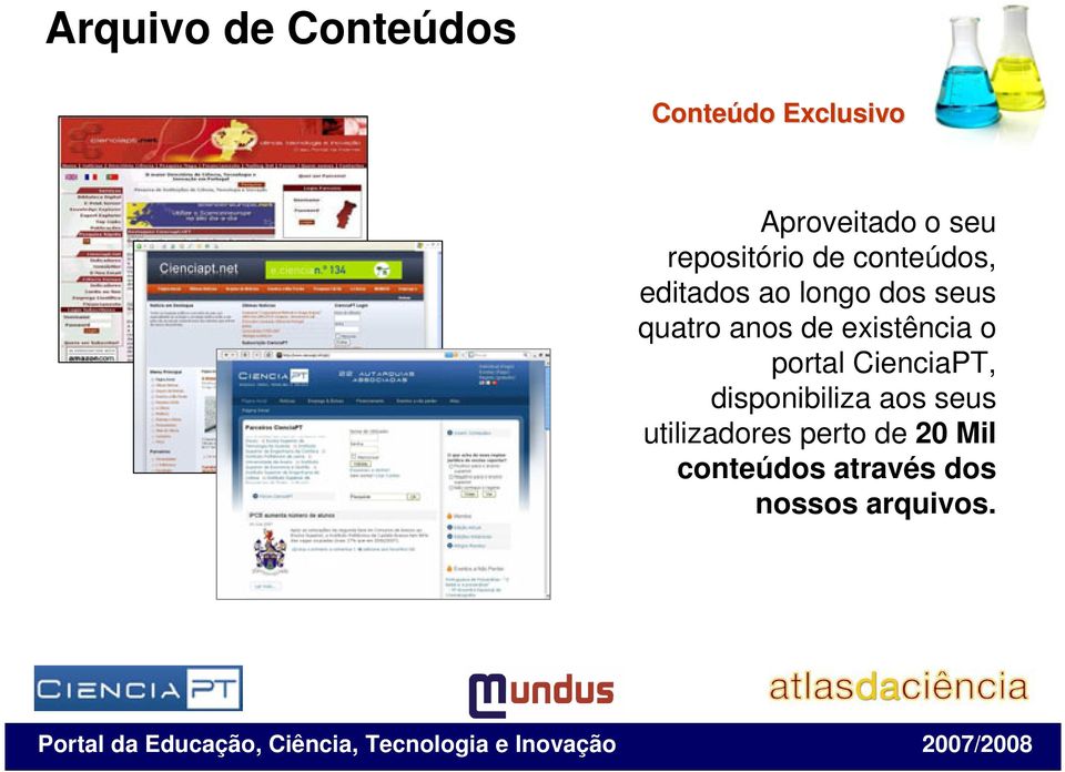 anos de existência o portal CienciaPT, disponibiliza aos seus