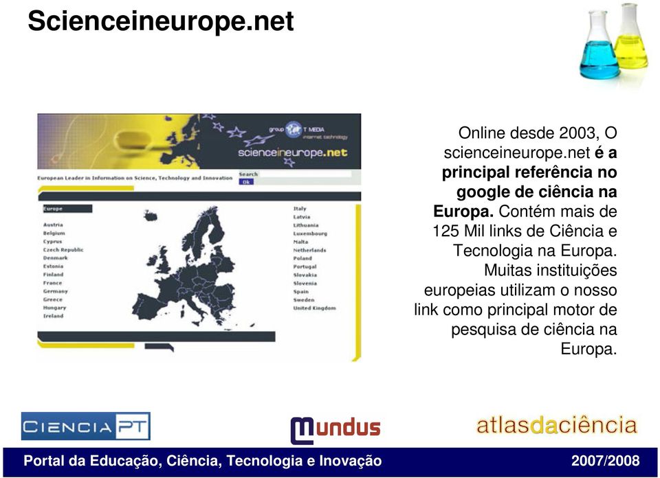 Contém mais de 125 Mil links de Ciência e Tecnologia na Europa.