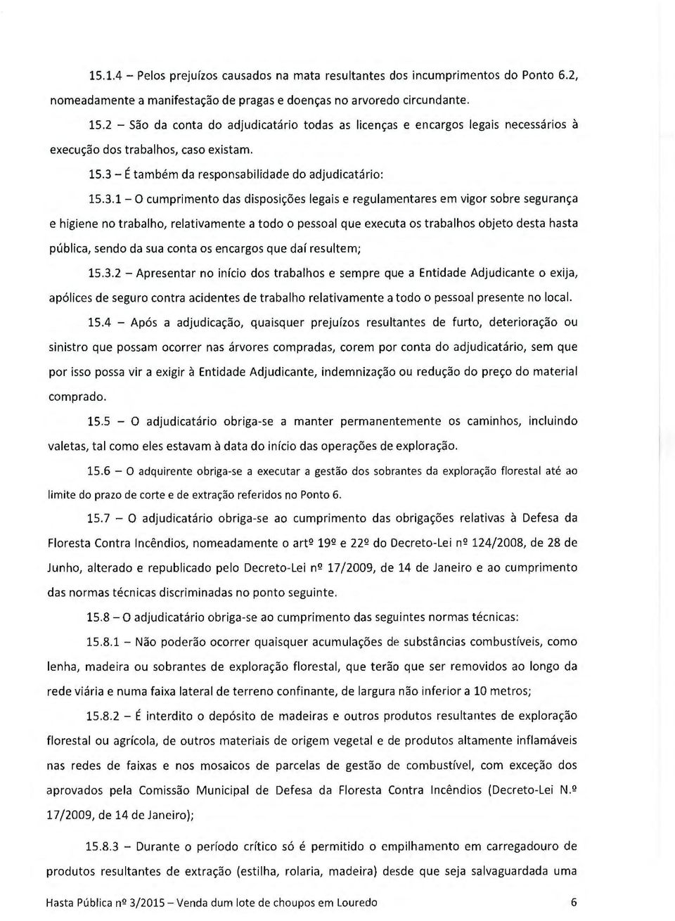 - É também da respnsabilidade d adjudicatári: 15.3.