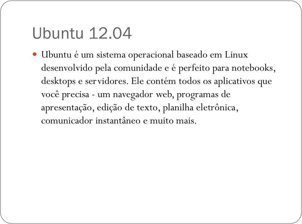 comunidade e é perfeito para notebooks, desktops e servidores.