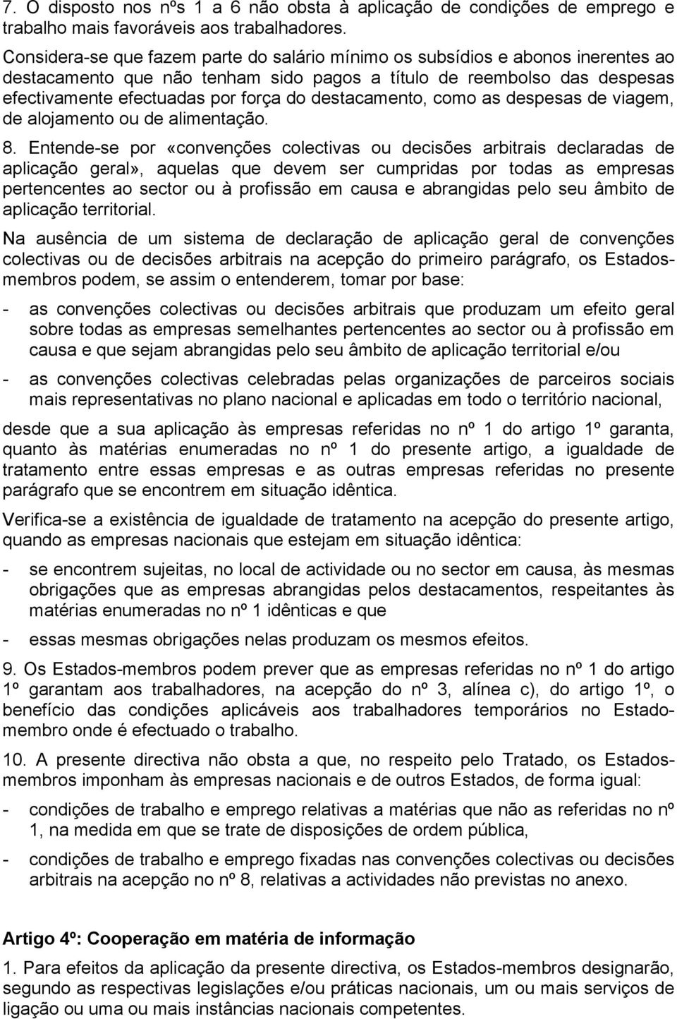 destacamento, como as despesas de viagem, de alojamento ou de alimentação. 8.