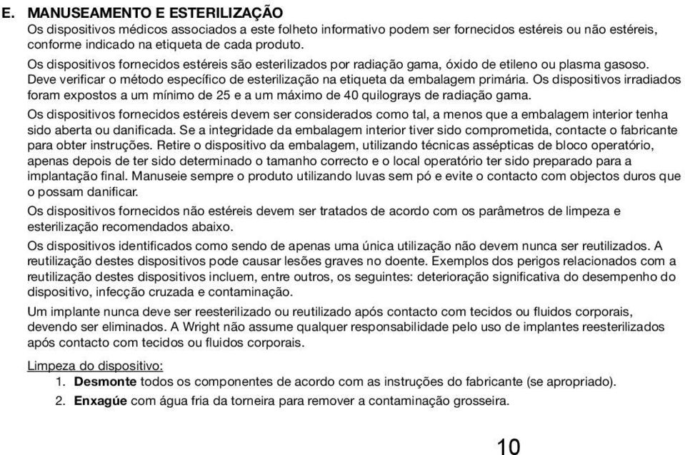 Os dispositivos irradiados foram expostos a um mínimo de 25 e a um máximo de 40 quilograys de radiação gama.