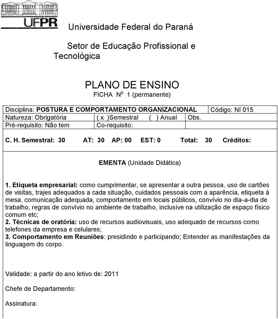 mesa, comunicação adequada, comportamento em locais públicos, convívio no dia-a-dia de trabalho, regras de convívio no ambiente de trabalho, inclusive na utilização de espaço físico