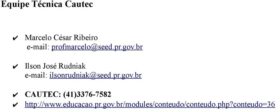 br Ilson José Rudniak e-mail: ilsonrudniak@seed.pr.gov.